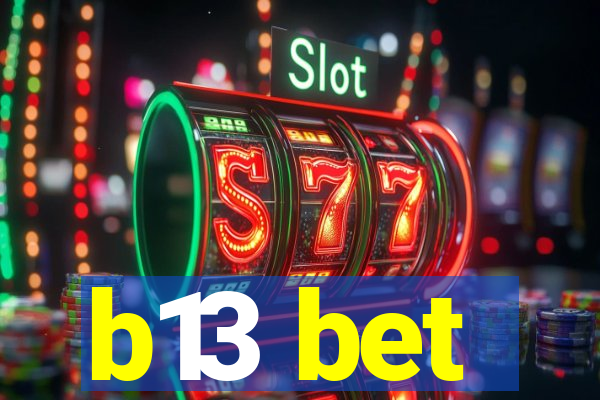 b13 bet